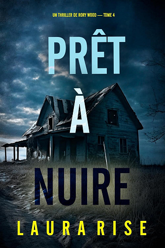 Laura Rise -Prêt à nuire (Un thriller de Rory Wood — tome 4) (2026)