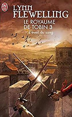 Le Royaume de Tobin, Tome 3 : L'éveil du sang - Lynn Flewelling