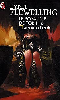 Le Royaume de Tobin, Tome 6 : La Reine de l'Oracle - Lynn Flewelling