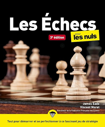 Les Échecs pour les Nuls: | règles du jeu, stratégies, ouvertures, tactique - James Eade, Vincent Moret