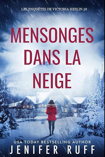 Mensonges dans la neige- 10 - : Les Enquêtes de Victoria Heslin - 10 - Jenifer Ruff (2025)