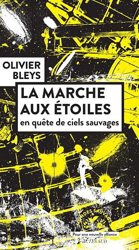 Olivier Bleys - La marche aux étoiles: en quête de ciels sauvages (2025)