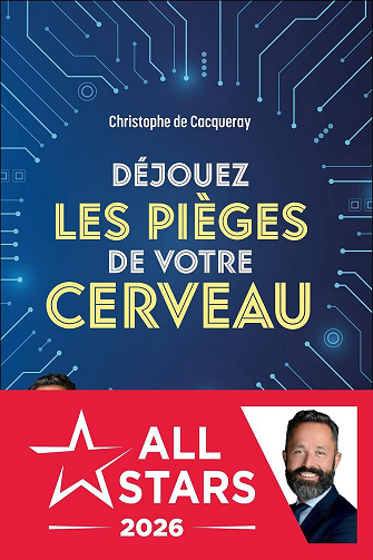 Christophe de Cacqueray - Déjouez les pièges de votre cerveau (2026)