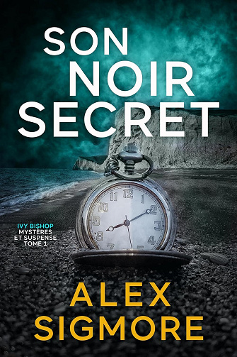 Alex Sigmore - Son Noir Secret (Ivy Bishop: Mystères et Suspense t. 1) (2026)