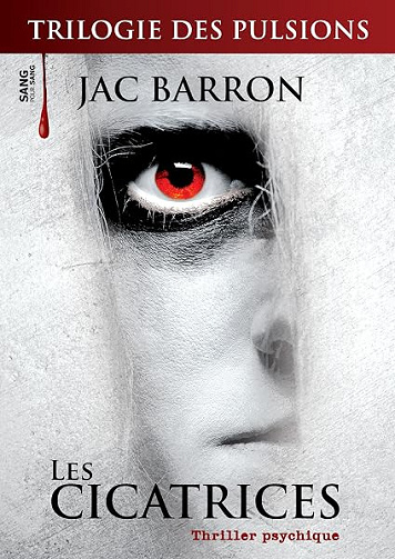 La Trilogie des Pulsions Opus 1 : les Cicatrices - Jac Barron