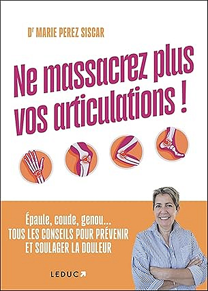 Ne massacrez plus vos articulations ! - Marie Perez Siscar (2026)