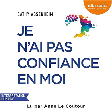 Je n'ai pas confiance en moi: Le guide pour vous dégager des émotions parasites et oser vous affirmer - Cathy Assenheim (2026)