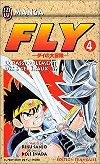 Fly, tome 4 : Le rassemblement des 6 généraux - Riku Sanjô, Koji Inada