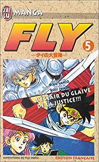 Fly, tome 5 : L'éclair du glaive de la justice - Riku Sanjô