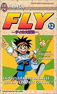 Fly, tome 12 : La plus grande bataille que la terre ait connue - Riku Sanjô
