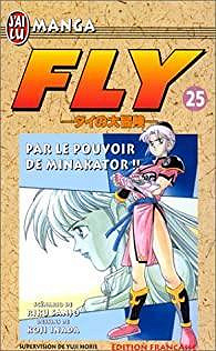 Fly, tome 25 : Par le pouvoir de Minakator - Riku Sanjô