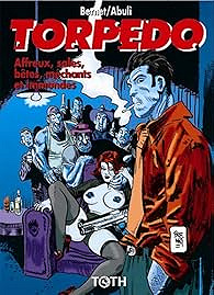 Torpedo, tome 15 : Affreux, sales, bêtes, méchants et immondes - Enrique Sánchez Abulí, Jordi Bernet
