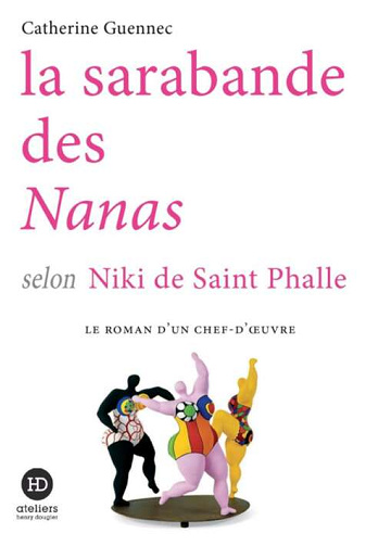 La sarabande des Nanas selon Niki de Saint Phalle -  Catherine Guennec
