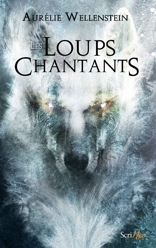 Les loups chantants - Aurélie Wellenstein