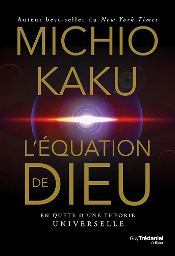 Michio Kaku - L'équation de Dieu - En quête d'une théorie universelle