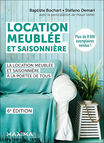 Maud Velter, Baptiste Bochart, Stéfano Demari - Location meublée et saisonnière - 6e éd.: Avec modèles de contrats