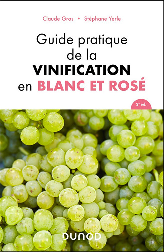 Claude Gros - Guide pratique de la vinification en blanc et rosé - 2e éd.