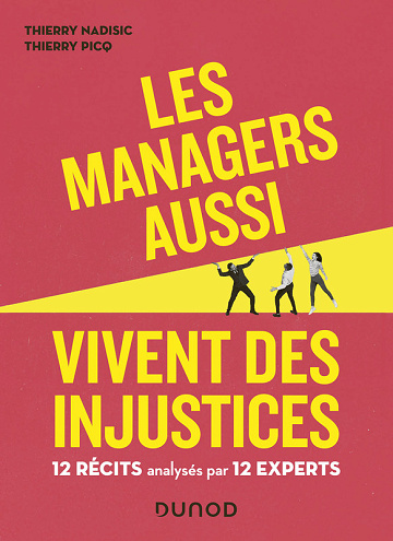 Thierry Nadisic - Les managers aussi vivent des injustices: 12 récits analysés par 12 experts