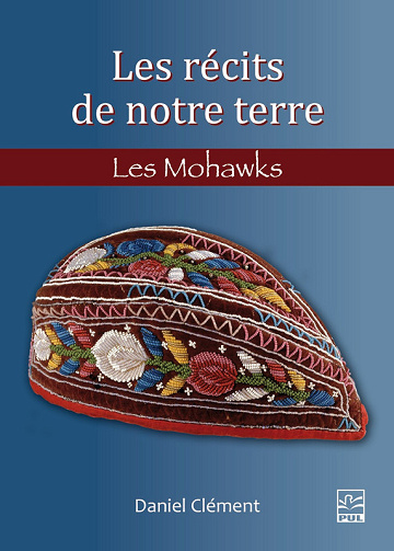 Daniel Clément - Les récits de notre terre: Les Mohawks