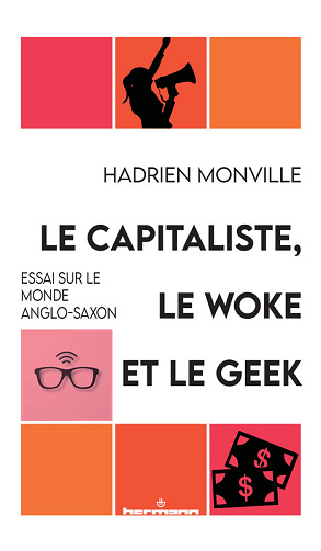 Hadrien Monville  - Le capitaliste, le woke et le geek