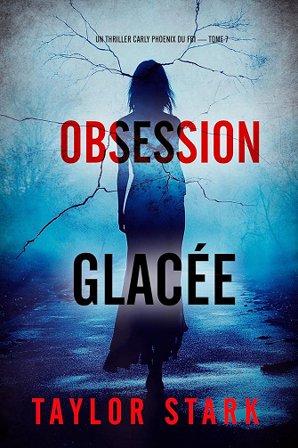Taylor Stark - Obsession glacée (Un thriller Carly Phoenix du FBI — tome 7) (2025)
