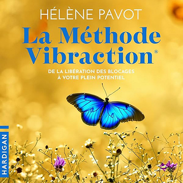 La Méthode Vibraction - De la libération des blocages à votre plein potentiel - Hélène Pavot (2026)