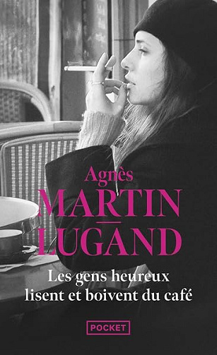 Les gens heureux lisent et boivent du café - Agnès Martin-Lugand