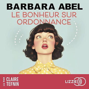 Le bonheur sur ordonnance - Barbara Abel (2026)