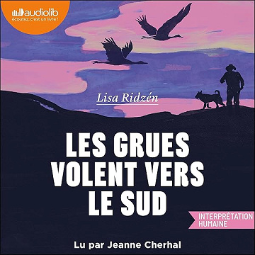 Les grues volent vers le sud - Lisa Ridzén, Catherine Renaud - traducteur (2026)