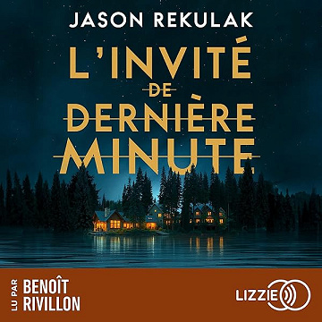 L'Invité de dernière minute: Vous êtes invités. Ne vous réjouissez pas trop vite. - Jason Rekulak, Séverine Quelet (2026)