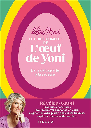 Lilou Macé - Le Guide complet de l’œuf de Yoni : De la découverte à la sagesse (2025)