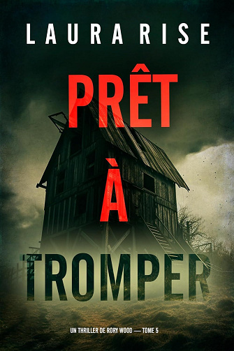 Laura Rise - Prêt à tromper (Un thriller de Rory Wood — tome 5) (2026)