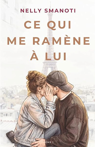 Ce qui me ramène à lui: Tome 1 - Nelly Smanoti (2026)