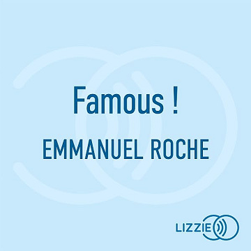 Famous ! - Ne cherchez pas à être connu. Cherchez à être reconnu - Emmanuel Roche (2026)