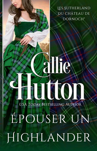 Callie Hutton - Épouser un Highlander: Romance historique écossaise (Les Sutherland du château de Dornoch t. 2) (2026)