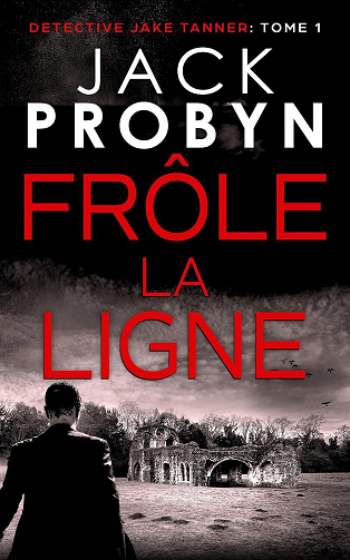 Jack Probyn - Frôle la Ligne: Un palpitant thriller britannique de crime organisé (Série de Thrillers de Crime Organisé du DC Jake Tanner t. 1) (2026)