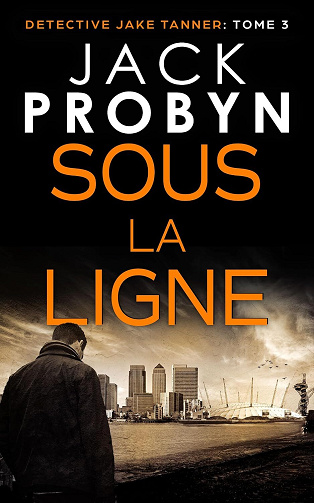 Jack Probyn - Sous la Ligne: Un palpitant thriller britannique de crime organisé (Série de Thrillers de Crime Organisé du DC Jake Tanner t. 3) (2026)