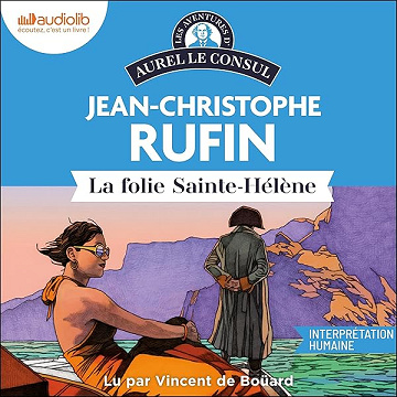 La Folie Sainte-Hélène: Les Enigmes d'Aurel le Consul, Vol. 7 - Jean-Christophe Rufin (2026)