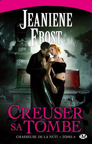 Chasseuse de la nuit, tome 4 : Creuser sa tombe - Jeaniene Frost