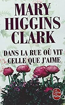Dans la rue où vit celle que j'aime - Mary Higgins Clark