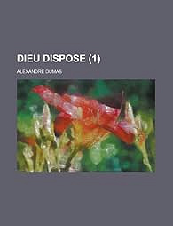 Dieu dispose, tome 1 - Alexandre Dumas
