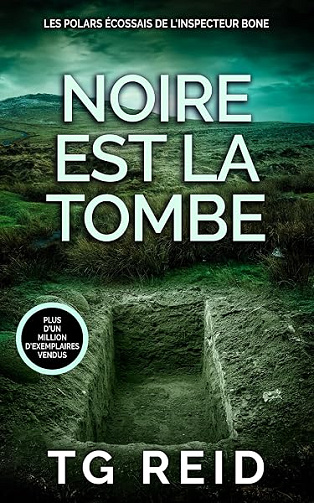 NOIRE EST LA TOMBE: Un polar écossais de l'inspecteur Bone (Tome1) - TG Reid (2026)