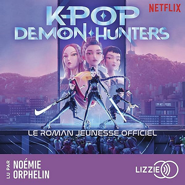 KPop Demon Hunters - Le roman officiel du film Netflix - Jessica Yoon, Fabienne Berganz - traducteur (2026)
