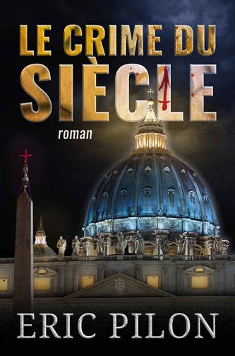 Le crime du siècle - Eric Pilon