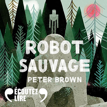 Robot sauvage: Robot sauvage, Tome 1 - Peter Brown, Alice Marchand (2025)