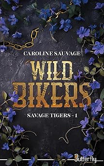 Savage tigers Tome 1 : Wild Bikers - Caroline Sauvage (2026)