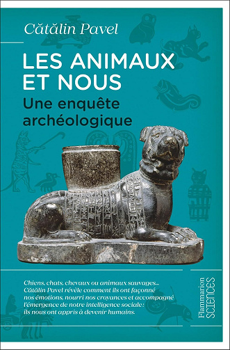 Catalin Pavel - Les animaux et nous. Une enquête archéologique (2026)