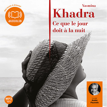 Yasmina Khadra - Ce que le jour doit à la nuit