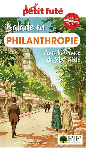Guide Balade En Philanthropie Dans La France Du Xixe Siècle 2026/2027 Petit Futé (2026-2027) -  Dominique Auzias,  Jean-Paul Labourdette (2026)