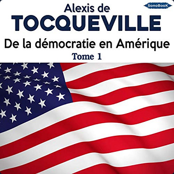 De la démocratie en Amérique - Intégrale - Alexis de Tocqueville